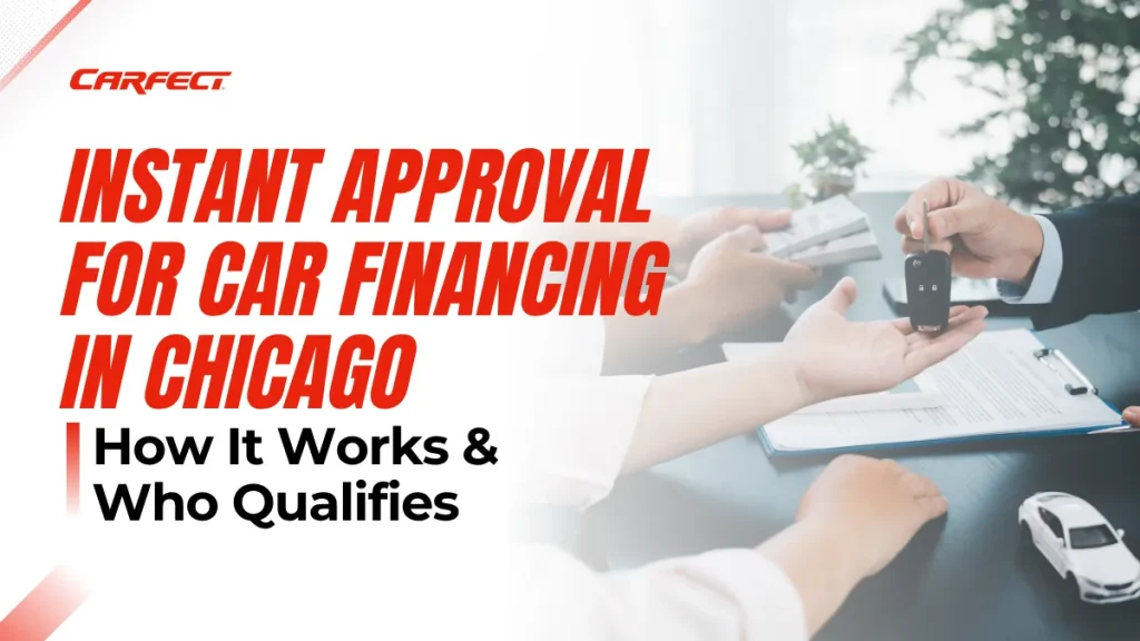 Instant approval for car financing in chicago - how it works and who qualifies