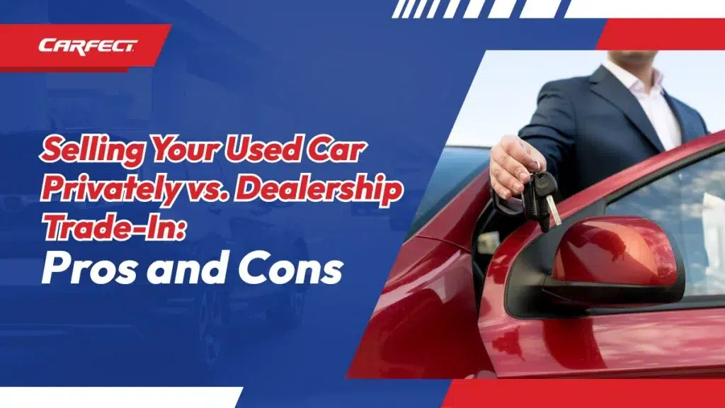 trade in car vs private sale, how to sell my used car, private car sale tips