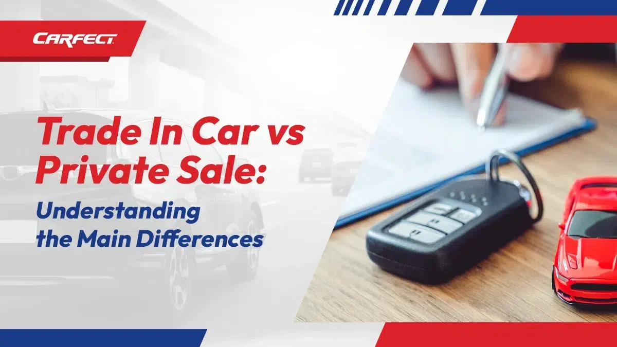 Trade in car vs private sale understanding the main differences