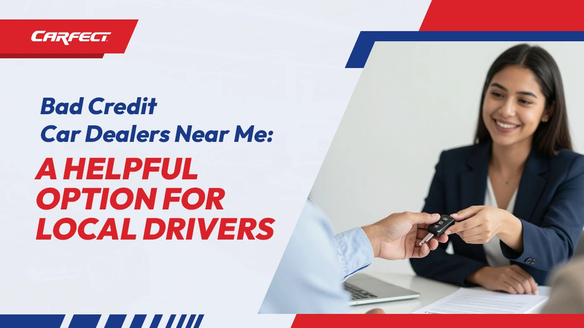 Bad credit car dealers near me a helpful option for local drivers